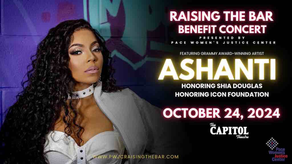 Ashanti Benefit for Pace Women's Justice Center at The Cap